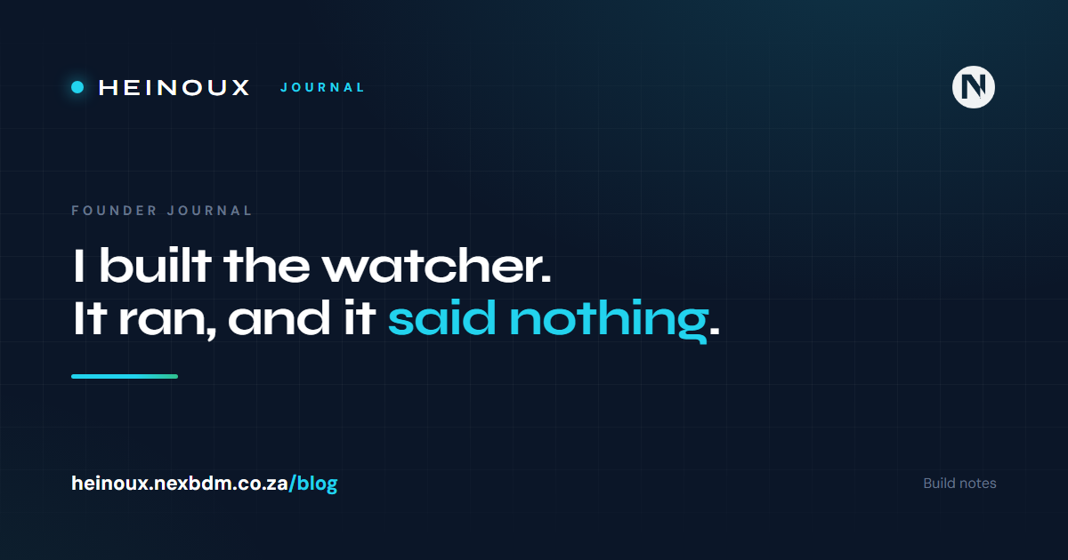 I built the watcher. It ran, and it said nothing.