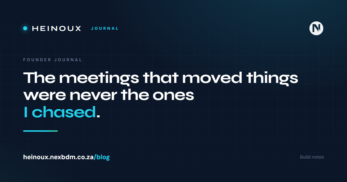 The meetings that moved things were never the ones I chased